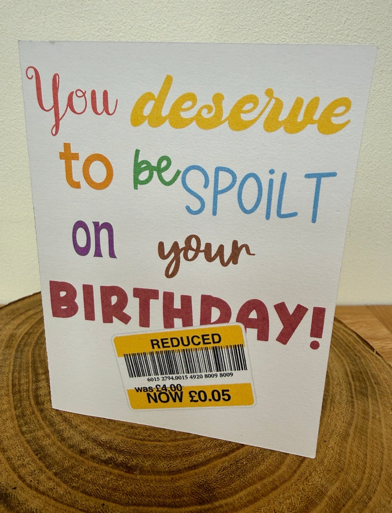 Funny Reduced Price Birthday Card – Spoilt on Your Birthday Design
