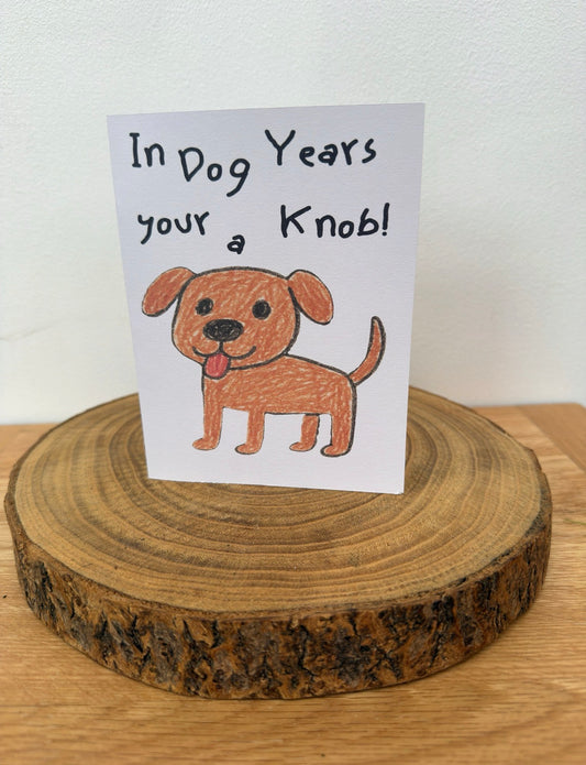 In Dog Years – Funny Rude Birthday Card